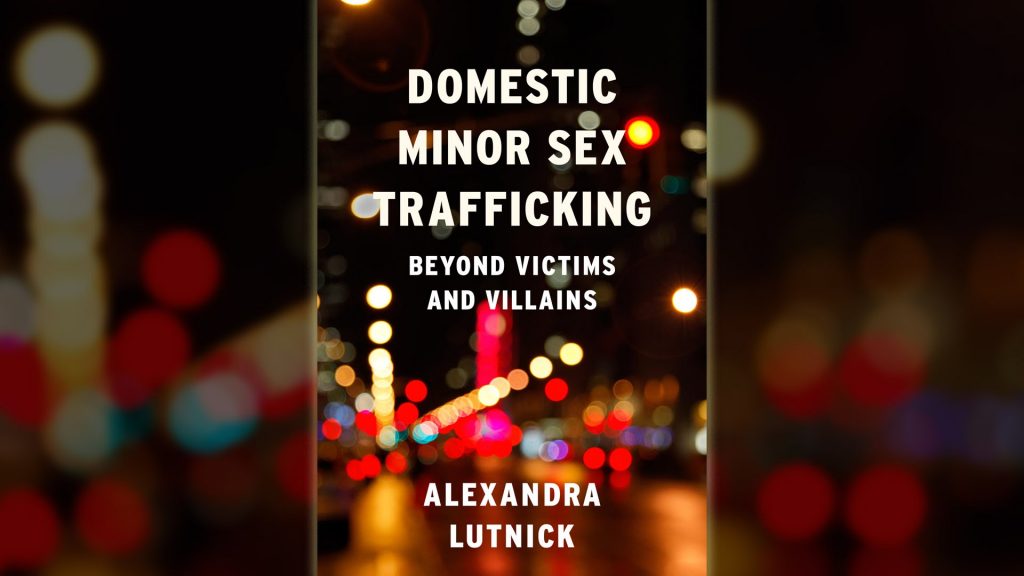 Domestic Minor Sex Trafficking Beyond Victims And Villains 2016